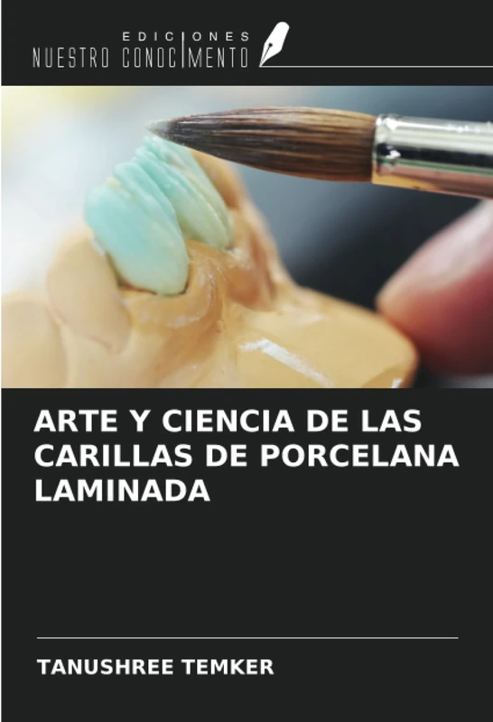 ARTE Y CIENCIA DE LAS CARILLAS DE PORCELANA LAMINADA