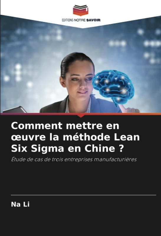 Comment mettre en œuvre la méthode Lean Six Sigma en Chine ?: Étude de cas de trois entreprises manufacturières - Image 1