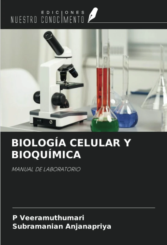 BIOLOGÍA CELULAR Y BIOQUÍMICA: MANUAL DE LABORATORIO