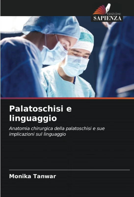 Palatoschisi e linguaggio: Anatomia chirurgica della palatoschisi e sue implicazioni sul linguaggio