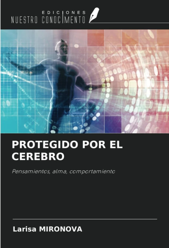 PROTEGIDO POR EL CEREBRO: Pensamientos, alma, comportamiento