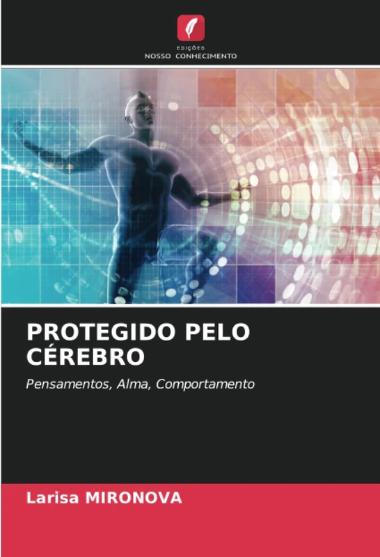PROTEGIDO PELO CÉREBRO: Pensamentos, Alma, Comportamento