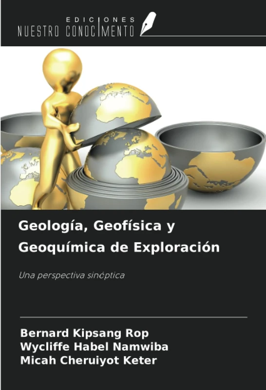 Geología, Geofísica y Geoquímica de Exploración: Una perspectiva sinóptica