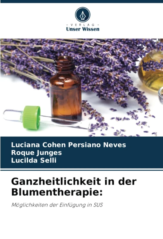 Ganzheitlichkeit in der Blumentherapie:: Möglichkeiten der Einfügung in SUS