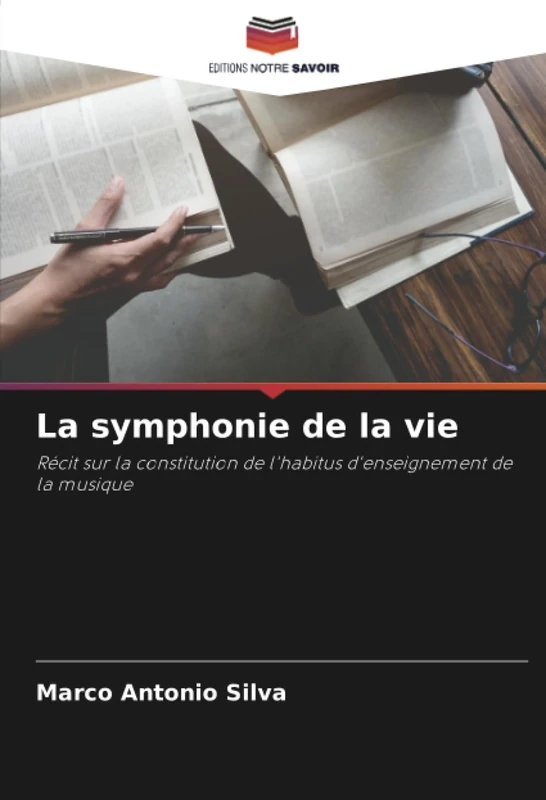 La symphonie de la vie: Récit sur la constitution de l'habitus d'enseignement de la musique