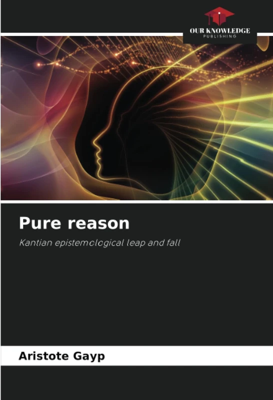 Pure reason: Kantian epistemological leap and fall