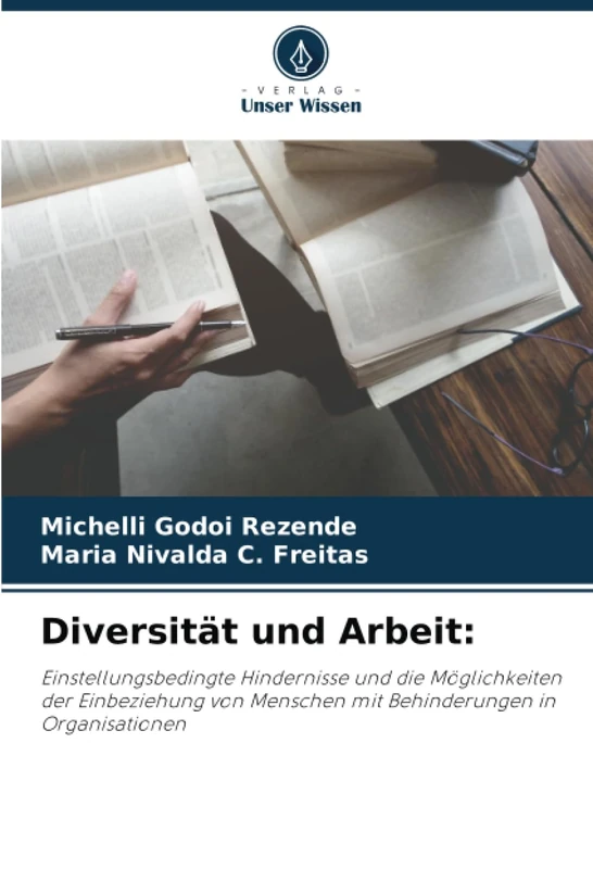 Diversität und Arbeit:: Einstellungsbedingte Hindernisse und die Möglichkeiten der Einbeziehung von Menschen mit Behinderungen in Organisationen