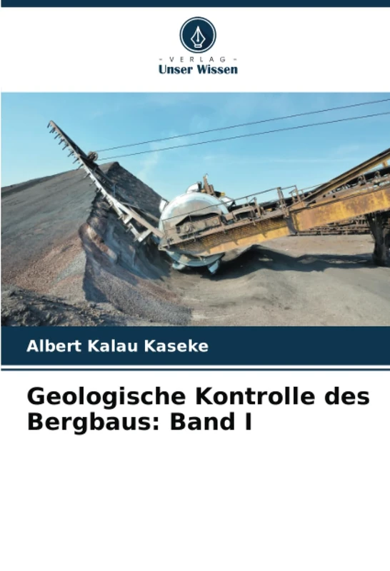 Geologische Kontrolle des Bergbaus: Band I