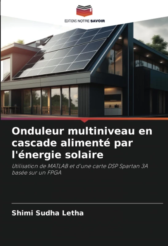 Onduleur multiniveau en cascade alimenté par l'énergie solaire: Utilisation de MATLAB et d'une carte DSP Spartan 3A basée sur un FPGA