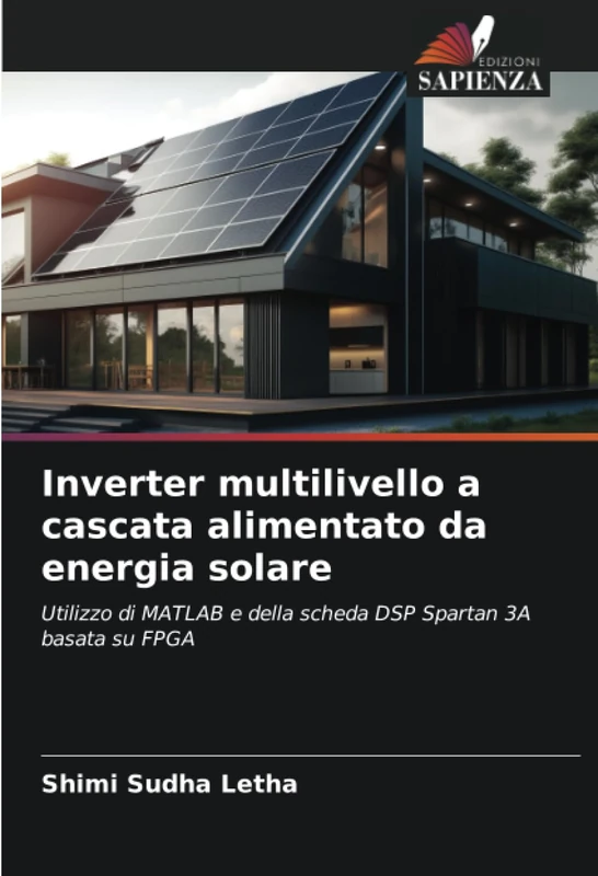 Inverter multilivello a cascata alimentato da energia solare: Utilizzo di MATLAB e della scheda DSP Spartan 3A basata su FPGA