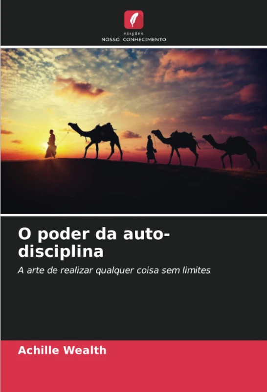 O poder da auto-disciplina: A arte de realizar qualquer coisa sem limites