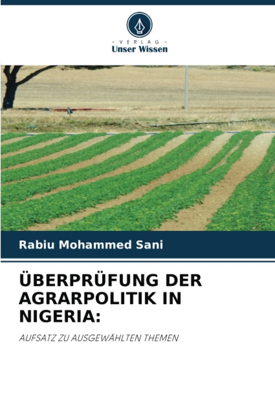 ÜBERPRÜFUNG DER AGRARPOLITIK IN NIGERIA:: AUFSATZ ZU AUSGEWÄHLTEN THEMEN