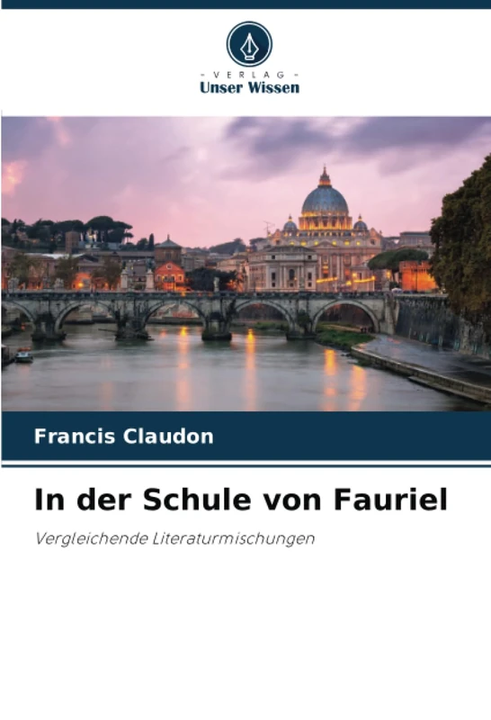 In der Schule von Fauriel: Vergleichende Literaturmischungen