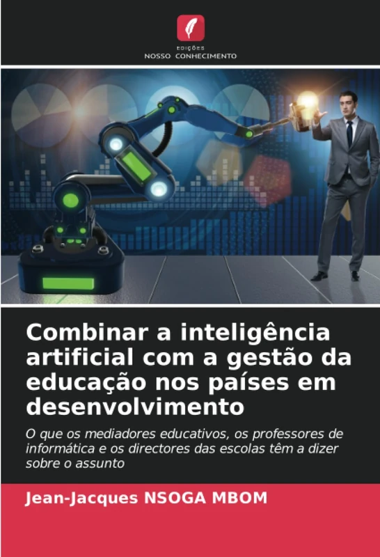 Combinar a inteligência artificial com a gestão da educação nos países em desenvolvimento: O que os mediadores educativos, os professores de ... das escolas têm a dizer sobre o assunto - Image 1