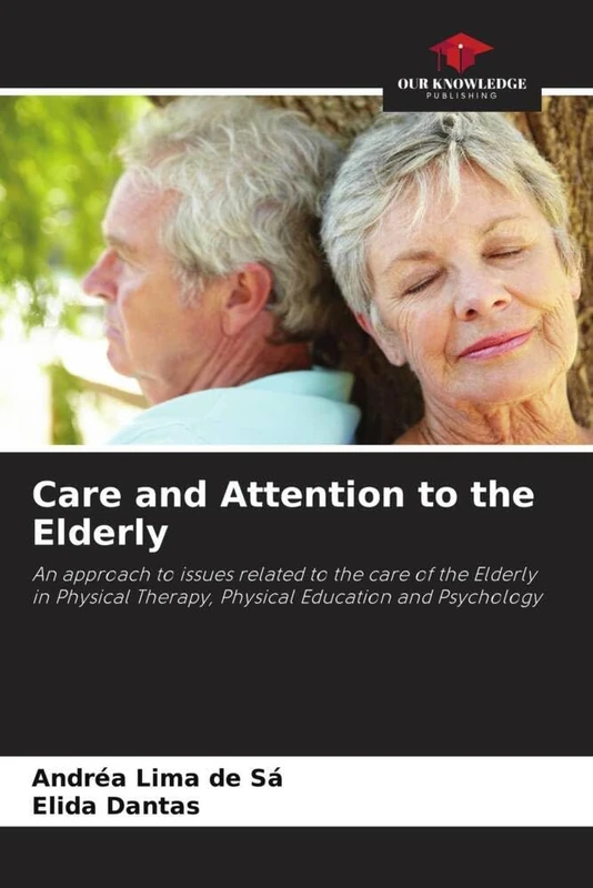 Care and Attention to the Elderly: An approach to issues related to the care of the Elderly in Physical Therapy, Physical Education and Psychology