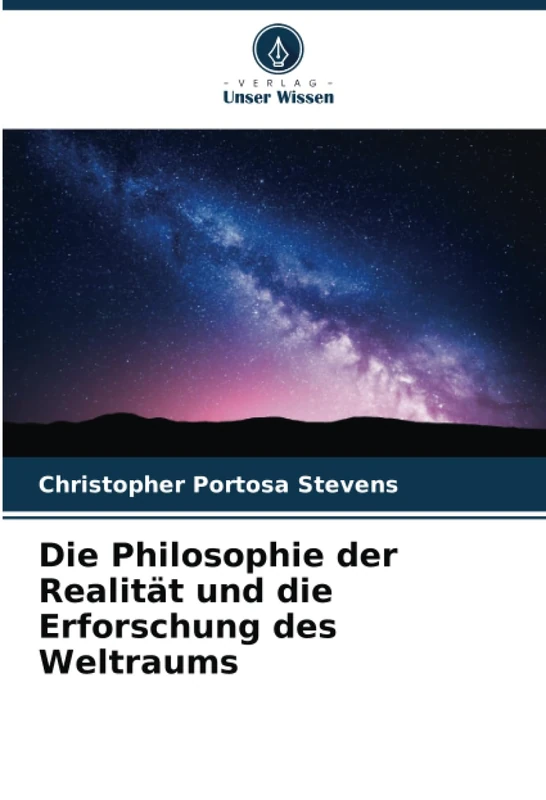 Die Philosophie der Realität und die Erforschung des Weltraums