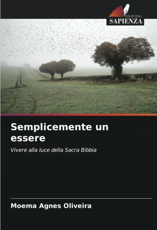 Semplicemente un essere: Vivere alla luce della Sacra Bibbia