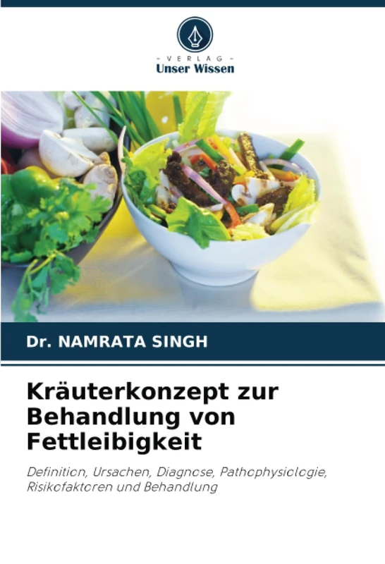 Kräuterkonzept zur Behandlung von Fettleibigkeit: Definition, Ursachen, Diagnose, Pathophysiologie, Risikofaktoren und Behandlung
