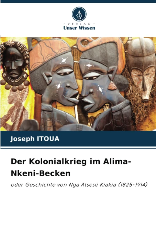 Der Kolonialkrieg im Alima-Nkeni-Becken: oder Geschichte von Nga Atsesé Kiakia (1825-1914) - Image 1