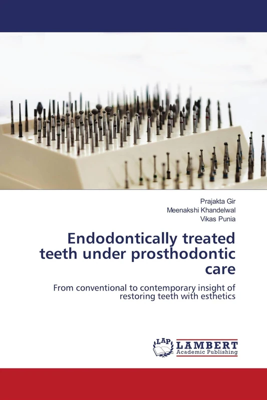 Endodontically treated teeth under prosthodontic care: From conventional to contemporary insight of restoring teeth with esthetics