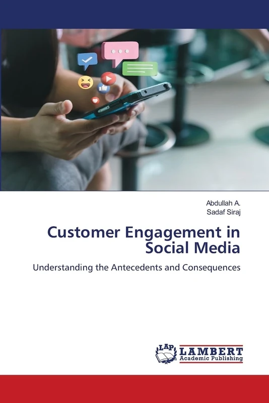 Customer Engagement in Social Media: Understanding the Antecedents and Consequences