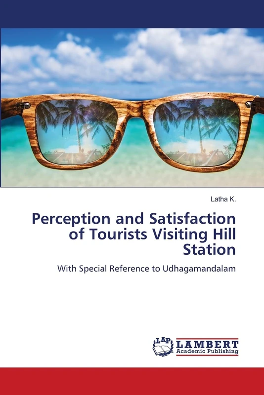 Perception and Satisfaction of Tourists Visiting Hill Station: With Special Reference to Udhagamandalam - Image 1