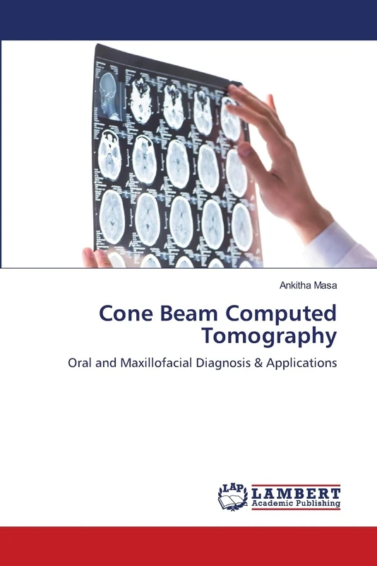 Cone Beam Computed Tomography: Oral and Maxillofacial Diagnosis & Applications