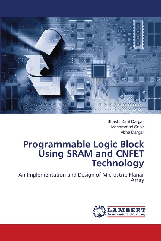 Programmable Logic Block Using SRAM and CNFET Technology: -An Implementation and Design of Microstrip Planar Array