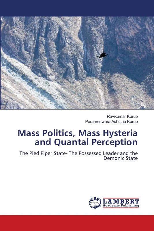 Mass Politics, Mass Hysteria and Quantal Perception: The Pied Piper State- The Possessed Leader and the Demonic State