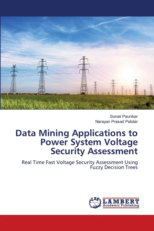Data Mining Applications to Power System Voltage Security Assessment: Real Time Fast Voltage Security Assessment Using Fuzzy Decision Trees