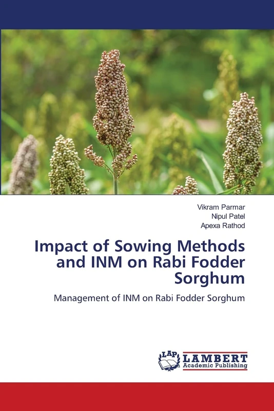 Impact of Sowing Methods and INM on Rabi Fodder Sorghum: Management of INM on Rabi Fodder Sorghum