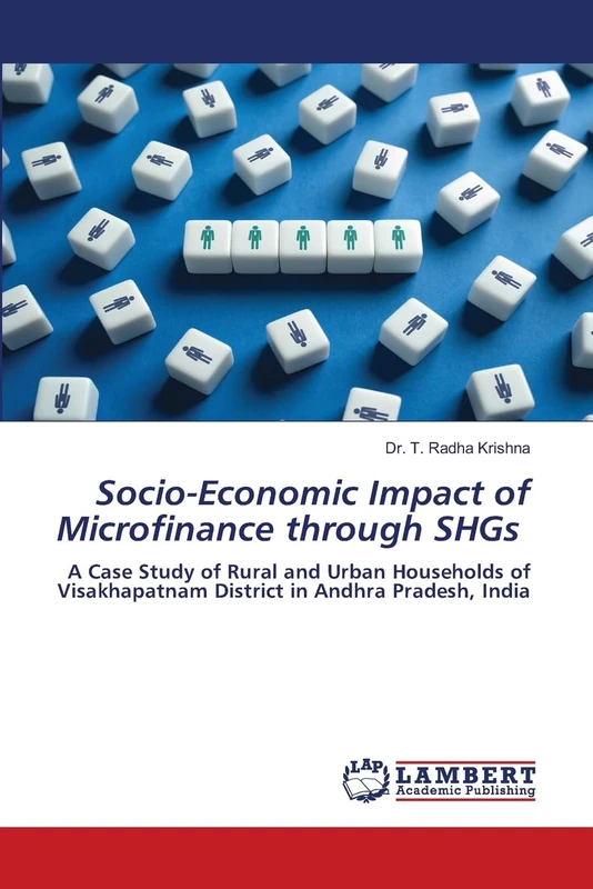 Socio-Economic Impact of Microfinance through SHGs: A Case Study of Rural and Urban Households of Visakhapatnam District in Andhra Pradesh, India