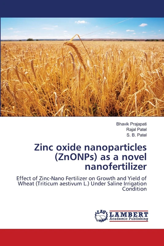 Zinc oxide nanoparticles (ZnONPs) as a novel nanofertilizer: Effect of Zinc-Nano Fertilizer on Growth and Yield of Wheat (Triticum aestivum L.) Under Saline Irrigation Condition