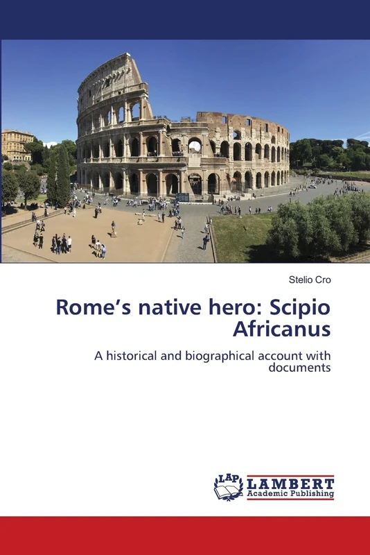 Rome’s native hero: Scipio Africanus: A historical and biographical account with documents - Image 1