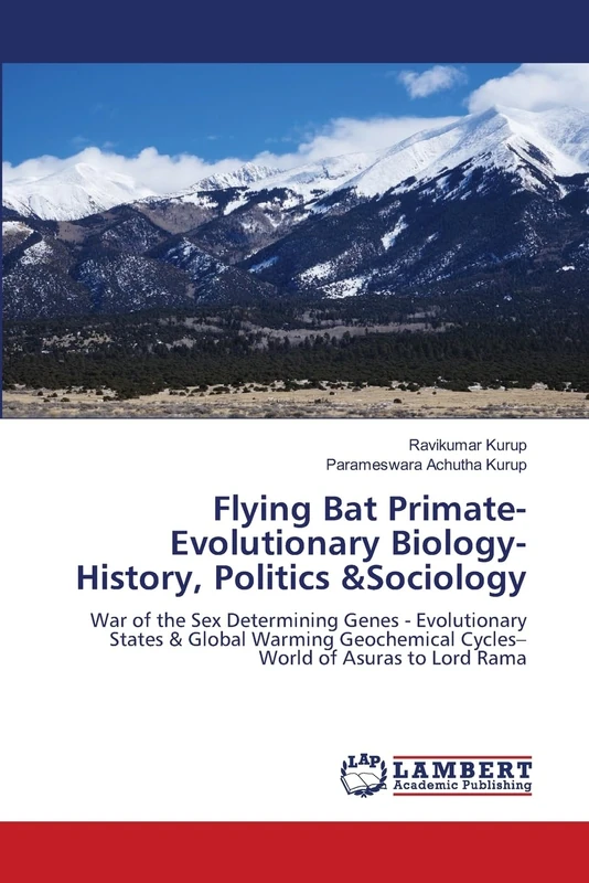 Flying Bat Primate- Evolutionary Biology- History, Politics &Sociology: War of the Sex Determining Genes - Evolutionary States & Global Warming Geochemical Cycles– World of Asuras to Lord Rama