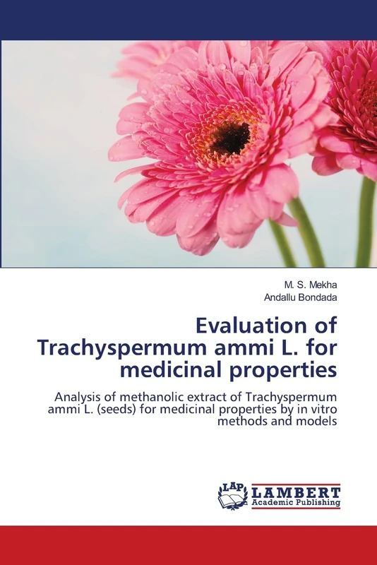 Evaluation of Trachyspermum ammi L. for medicinal properties: Analysis of methanolic extract of Trachyspermum ammi L. (seeds) for medicinal properties by in vitro methods and models