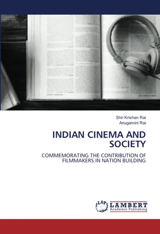 INDIAN CINEMA AND SOCIETY: COMMEMORATING THE CONTRIBUTION OF FILMMAKERS IN NATION BUILDING