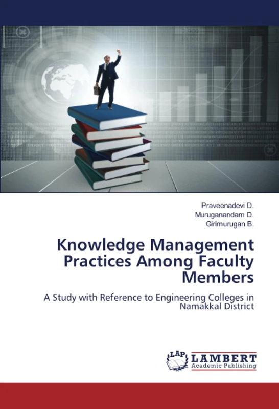 Knowledge Management Practices Among Faculty Members: A Study with Reference to Engineering Colleges in Namakkal District