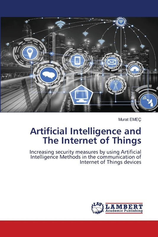 Artificial Intelligence and The Internet of Things: Increasing security measures by using Artificial Intelligence Methods in the communication of Internet of Things devices