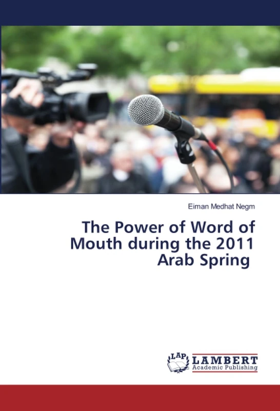 The Power of Word of Mouth during the 2011 Arab Spring