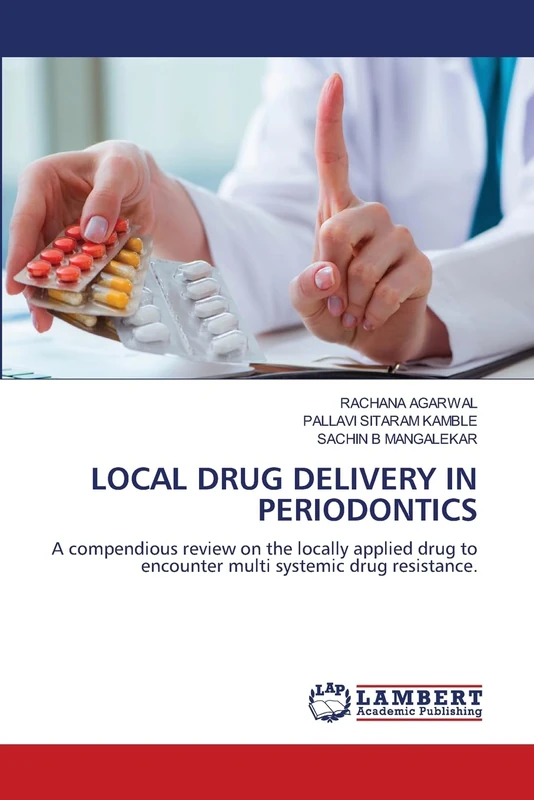 LOCAL DRUG DELIVERY IN PERIODONTICS: A compendious review on the locally applied drug to encounter multi systemic drug resistance.