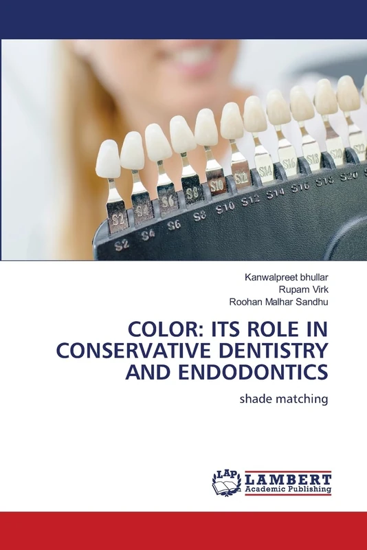 COLOR: ITS ROLE IN CONSERVATIVE DENTISTRY AND ENDODONTICS: shade matching