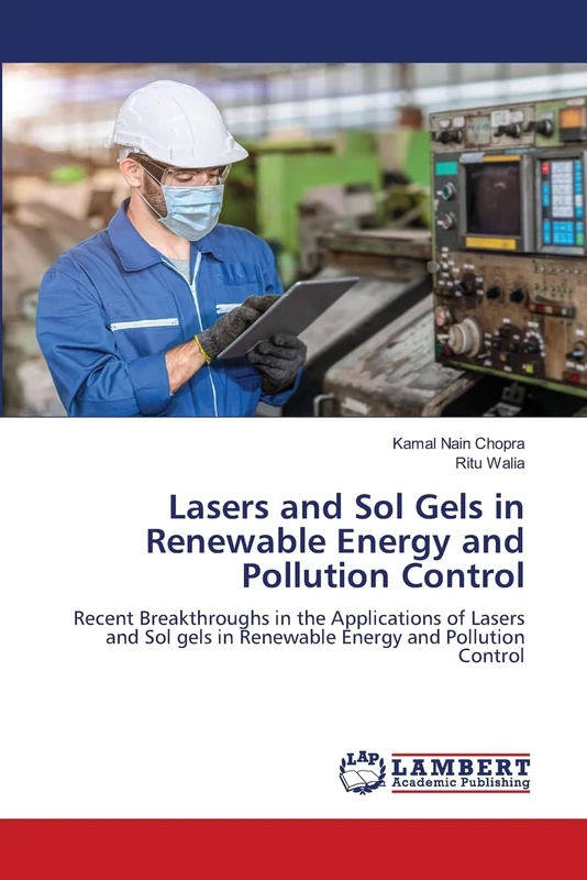 Lasers and Sol Gels in Renewable Energy and Pollution Control: Recent Breakthroughs in the Applications of Lasers and Sol gels in Renewable Energy and Pollution Control - Image 1