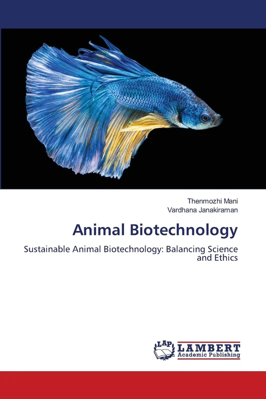 Animal Biotechnology: Sustainable Animal Biotechnology: Balancing Science and Ethics