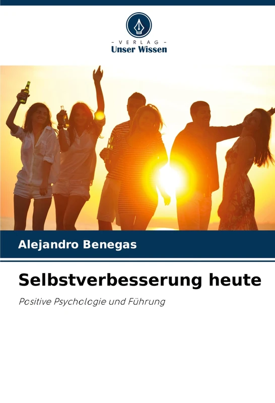 Selbstverbesserung heute: Positive Psychologie und Führung