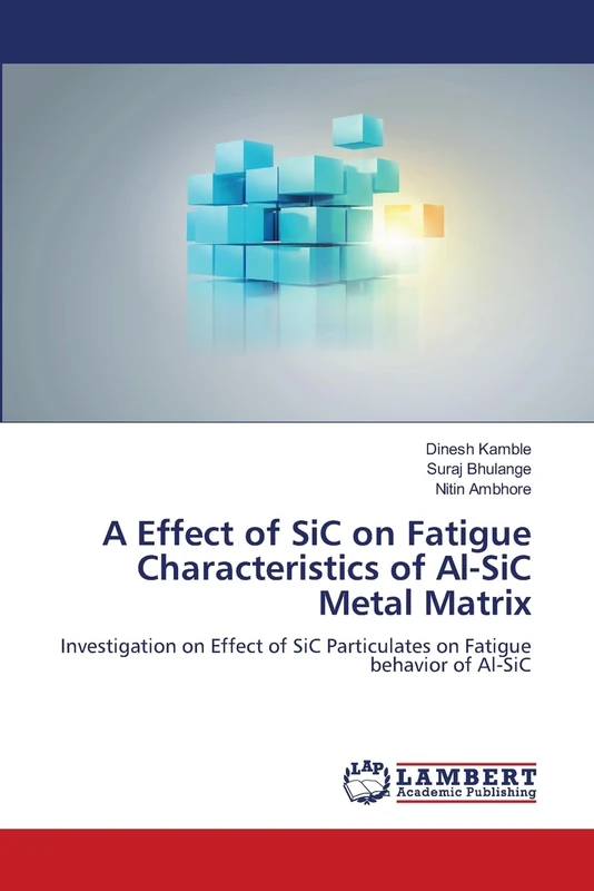 A Effect of SiC on Fatigue Characteristics of Al-SiC Metal Matrix: Investigation on Effect of SiC Particulates on Fatigue behavior of Al-SiC