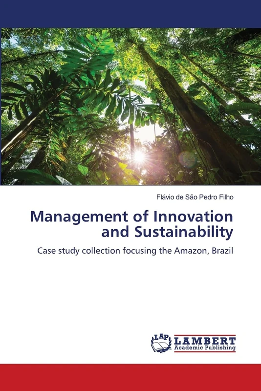 Management of Innovation and Sustainability: Case study collection focusing the Amazon, Brazil