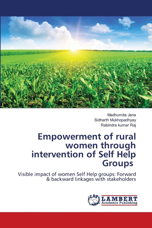 Empowerment of rural women through intervention of Self Help Groups: Visible impact of women Self Help groups: Forward & backward linkages with stakeholders