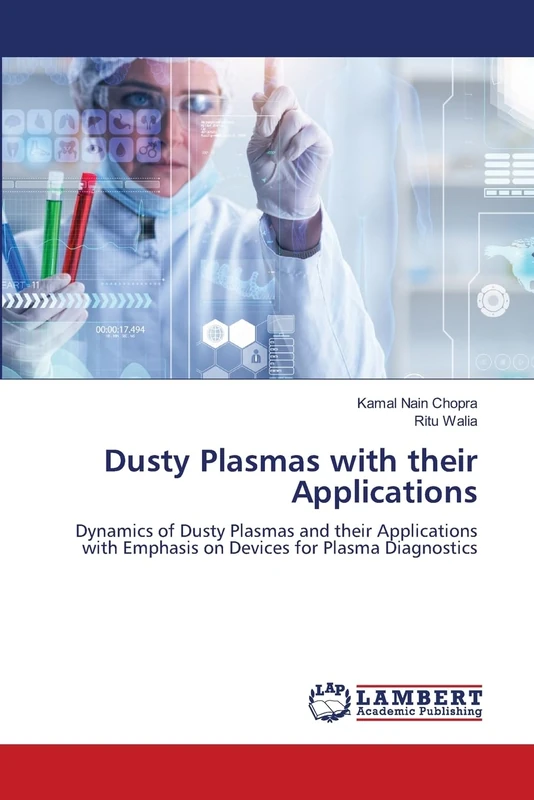 Dusty Plasmas with their Applications: Dynamics of Dusty Plasmas and their Applications with Emphasis on Devices for Plasma Diagnostics