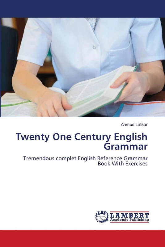 Twenty One Century English Grammar: Tremendous complet English Reference Grammar Book With Exercises